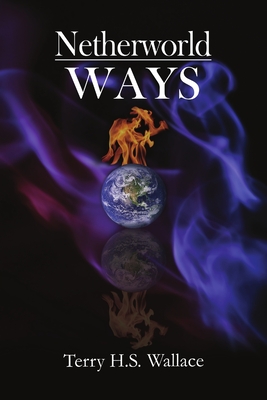 Netherworld Ways - Wallace, Terry H.S.