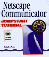 Netscape Communicator: A Jumpstart Tutorial