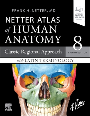 Netter Atlas of Human Anatomy: Classic Regional Approach with Latin Terminology: paperback + eBook - Netter, Frank H., MD