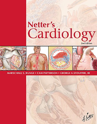 Netter's Cardiology - Runge, Marschall S, MD, PhD, and Stouffer, George, MD, and Patterson, Cam, MD