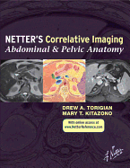 Netter's Correlative Imaging: Abdominal and Pelvic Anatomy: With Online Access