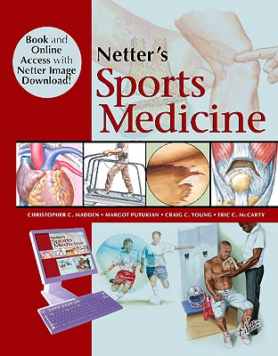 Netter's Sports Medicine Book and Online Access at Www.Netterreference.com - Madden, Christopher, and Putukian, Margot, MD, FACSM, and McCarty, Eric, MD