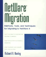 NetWare? Migration: Methods, Tools, and Techniques for Migrating to NetWare 4 - Hanley, Richard A