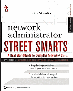 Network Administrator Street Smarts: A Real World Guide to CompTIA Network+ Skills