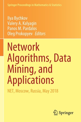 Network Algorithms, Data Mining, and Applications: Net, Moscow, Russia, May 2018 - Bychkov, Ilya (Editor), and Kalyagin, Valery A (Editor), and Pardalos, Panos M (Editor)