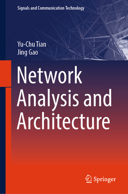 Network Analysis and Architecture - Tian, Yu-Chu, and Gao, Jing