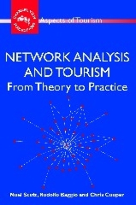 Network Analysis and Tourism PB: From Theory to Practice - Scott, Noel, and Baggio, Rodolfo, and Cooper, Chris, Prof.