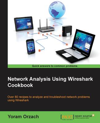 Network Analysis Using Wireshark Cookbook - Orzach, Yoram