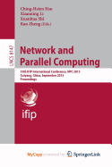 Network and Parallel Computing: 10th IFIP International Conference, NPC 2013, Guiyang, China, September 19-21, 2013, Proceedings - Hsu, Ching-Hsien (Editor), and Li, Xiaoming (Editor), and Shi, Xuanhua (Editor)