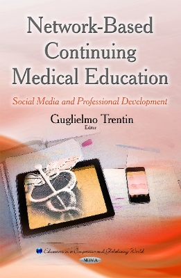 Network-Based Continuing Medical Education: Social Media & Professional Development - Trentin, Guglielmo (Editor)