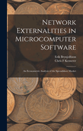 Network Externalities in Microcomputer Software: An Econometric Analysis of the Spreadsheet Market (Classic Reprint)