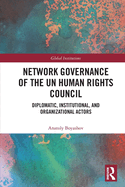 Network Governance of the Un Human Rights Council: Diplomatic, Institutional, and Organizational Actors