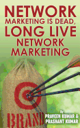 Network Marketing Is Dead, Long Live Network Marketing
