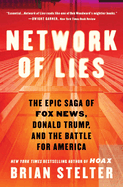 Network of Lies: The Epic Saga of Fox News, Donald Trump, and the Battle for America