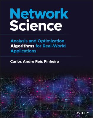 Network Science: Analysis and Optimization Algorithms for Real-World Applications - Pinheiro, Carlos Andre Reis