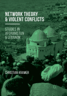 Network Theory and Violent Conflicts: Studies in Afghanistan and Lebanon