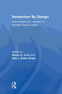 Networked By Design: Interventions for Teachers to Develop Social Capital
