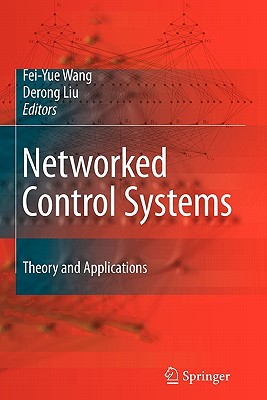 Networked Control Systems: Theory and Applications - Wang, Fei-Yue (Editor), and Liu, Derong (Editor)