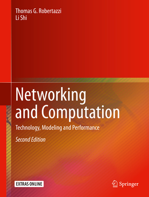 Networking and Computation: Technology, Modeling and Performance - Robertazzi, Thomas G, and Shi, Li