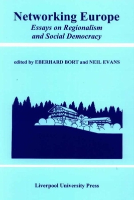 Networking Europe: Essays on Regionalism and Social Democracy - Bort, Eberhard (Editor), and Evans, Neil (Editor)