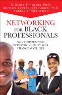 Networking for Black Professionals: Nonstop Business Networking That Will Change Your Life