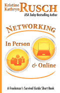 Networking in Person and Online: A Freelancer's Survival Guide Short Book