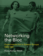 Networking the Bloc: Experimental Art in Eastern Europe 1965-1981