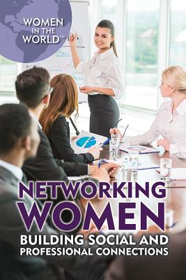 Networking Women: Building Social and Professional Connections - Koya, Lena, and Niver, Heather Moore