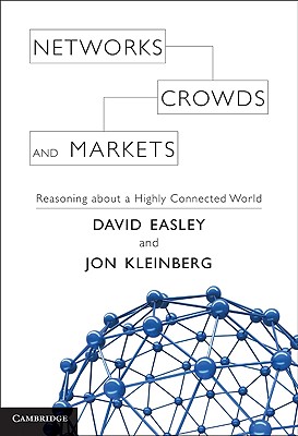 Networks, Crowds, and Markets - Kleinberg, Jon, and Easley, David