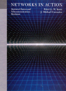 Networks in Action: Business Choices and Telecommunications Decisions - Keen, Peter, and Cummins, J Michael, and Cummins, Michael