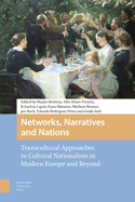 Networks, Narratives and Nations: Transcultural Approaches to Cultural Nationalism in Modern Europe and Beyond