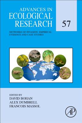 Networks of Invasion: Empirical Evidence and Case Studies: Volume 57 - Bohan, David, and Dumbrell, Alex, and Massol, Franois