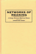 Networks of Meaning: A Bridge Between Mind and Matter