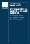 Netzwerkansatze Im Business-To-Business-Marketing: Beschaffung, Absatz Und Implementierung Neuer Technologien