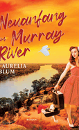 Neuanfang am Murray River: Australien-Roman