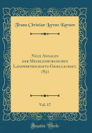 Neue Annalen Der Mecklenburgischen Landwirthschafts-Gesellschaft, 1831, Vol. 17 (Classic Reprint)