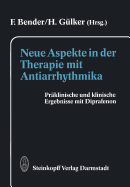 Neue Aspekte in Der Therapie Mit Antiarrhythmika: Praklinische Und Klinische Ergebnisse Mit Diprafenon