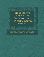 Neue Briefe Hegels Und Verwandtes - Hegel, Georg Wilhelm Friedrich, and Lasson, Georg, and Crous, Ernst