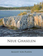 Neue Ghaselen - Platen, August Von