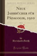 Neue Jahrbucher Fur Padagogik, 1910, Vol. 13 (Classic Reprint)