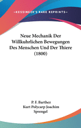 Neue Mechanik Der Willkuhrlichen Bewegungen Des Menschen Und Der Thiere (1800)