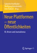 Neue Plattformen - neue ?ffentlichkeiten: KI, Krisen und Journalismus