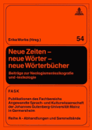 Neue Zeiten - Neue Woerter - Neue Woerterbuecher: Beitraege Zur Neologismenlexikografie Und -Lexikologie