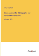 Neuer Anzeiger f?r Bibliographie und Bibliothekwissenschaft: Jahrgang 1879