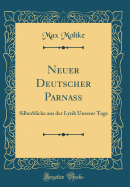 Neuer Deutscher Parnass: Silberblicke Aus Der Lyrik Unserer Tage (Classic Reprint)
