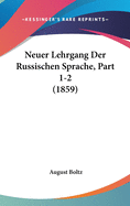 Neuer Lehrgang Der Russischen Sprache, Part 1-2 (1859)