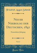 Neuer Nekrolog Der Deutschen, 1841, Vol. 2: Neunzehnter Jahrgang (Classic Reprint)