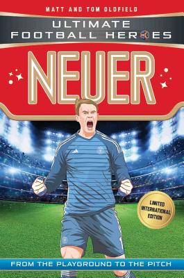 Neuer (Ultimate Football Heroes - Limited International Edition) - Oldfield, Matt & Tom