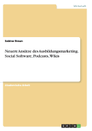 Neuere Ansatze Des Ausbildungsmarketing. Social Software, Podcasts, Wikis