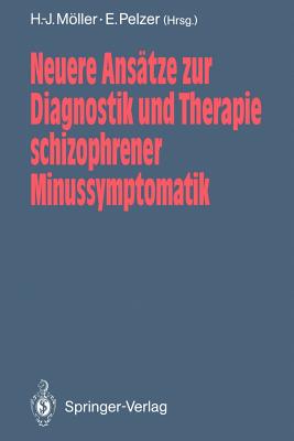 Neuere Ansatze Zur Diagnostik Und Therapie Schizophrener Minussymptomatik - Mller, Hans-J?rgen (Editor), and Pelzer, Eva (Editor)